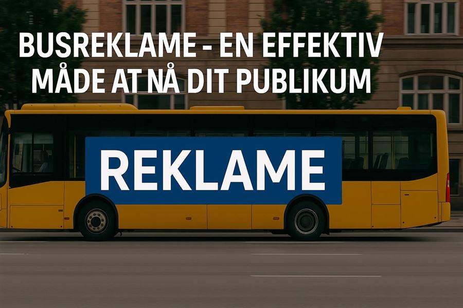 Busreklame - En effektiv måde at nå dit publikum