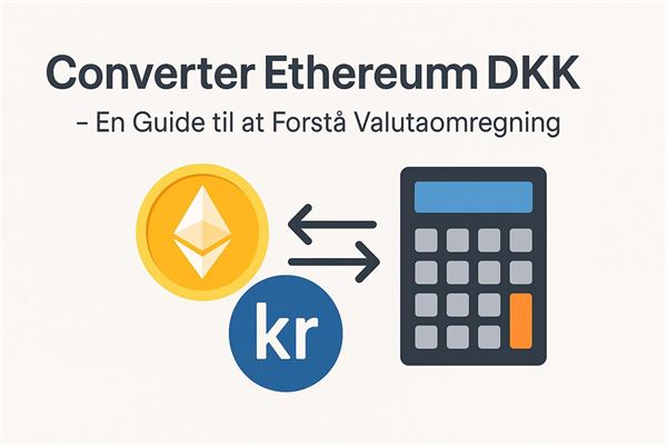 Converter ethereum dkk - en guide til at forstå valutaomregning
