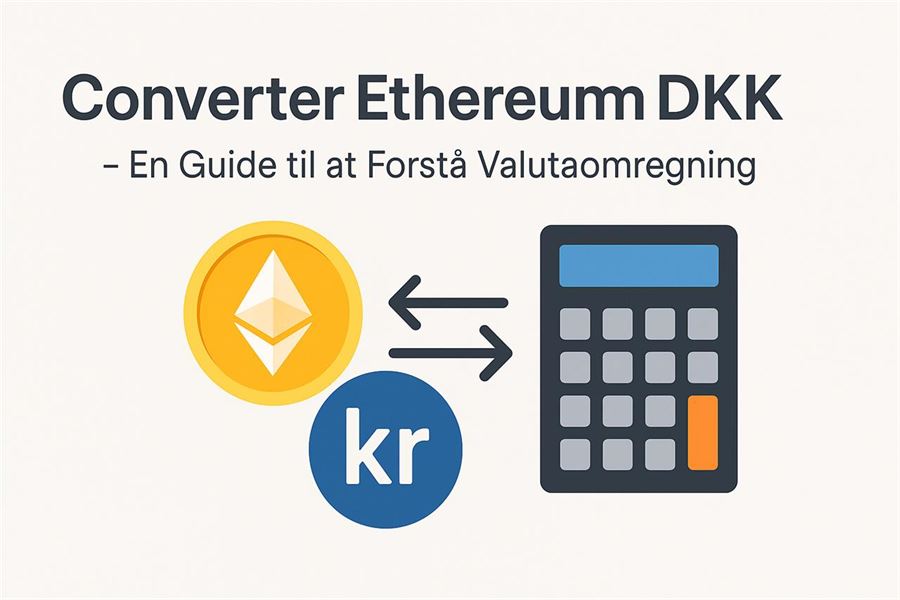 Converter ethereum dkk - en guide til at forstå valutaomregning